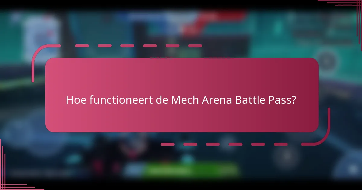 Hoe functioneert de Mech Arena Battle Pass?