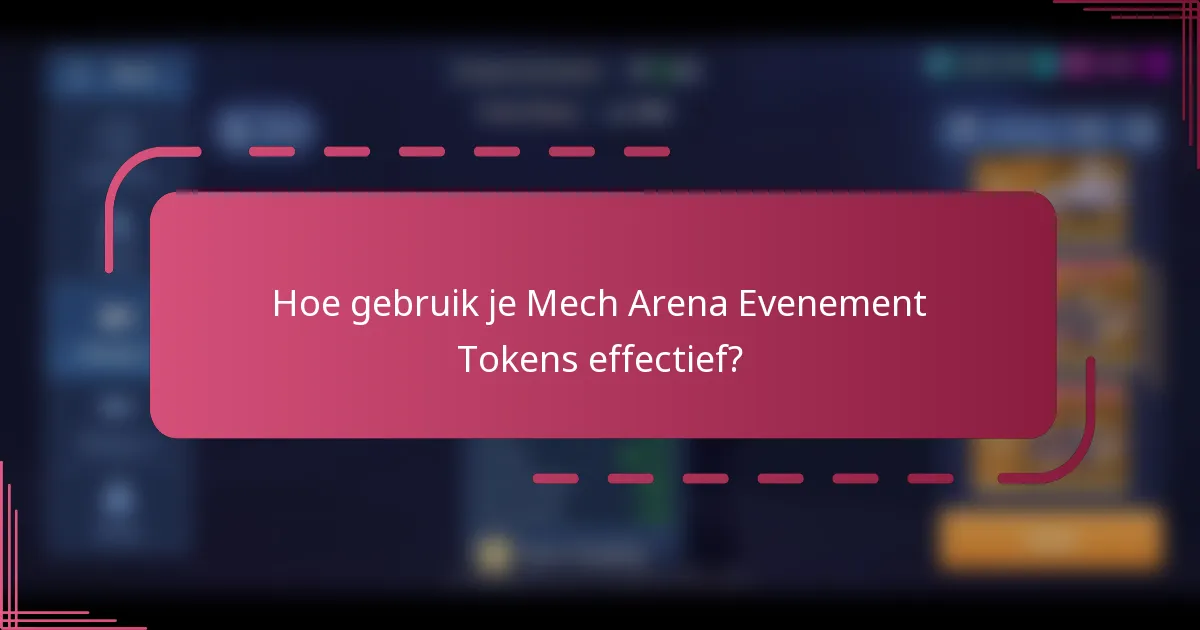 Hoe gebruik je Mech Arena Evenement Tokens effectief?