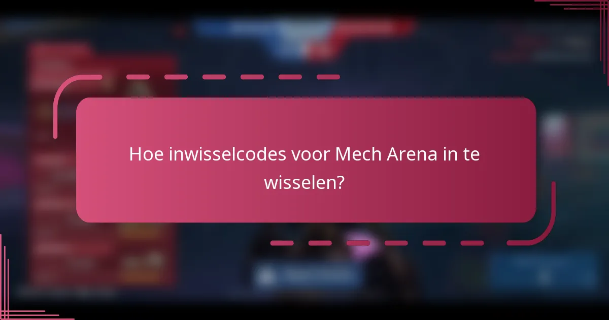 Hoe inwisselcodes voor Mech Arena in te wisselen?