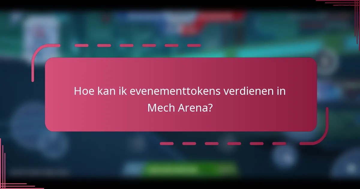 Hoe kan ik evenementtokens verdienen in Mech Arena?
