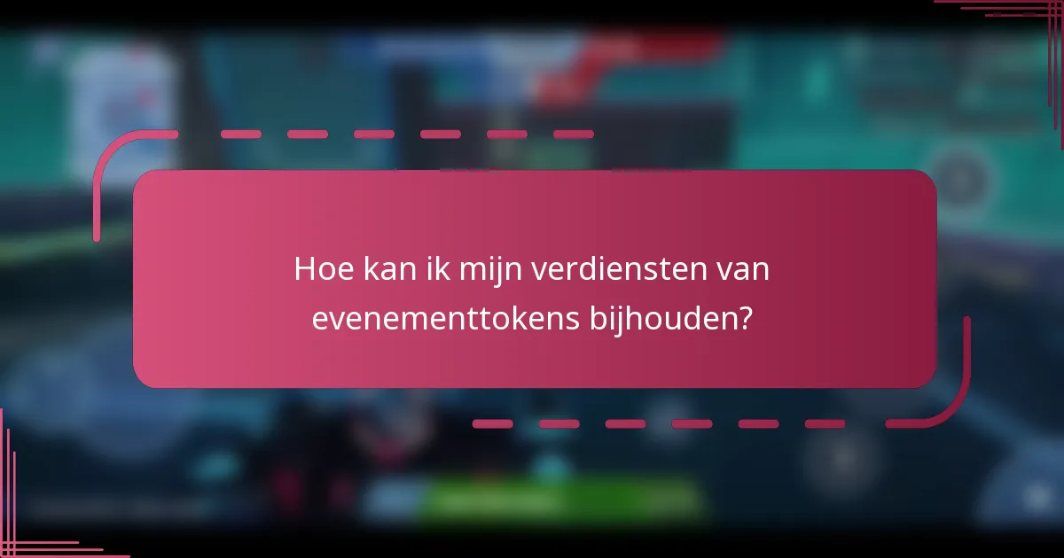 Hoe kan ik mijn verdiensten van evenementtokens bijhouden?