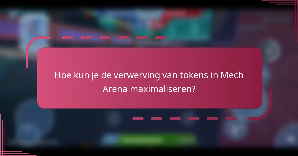 Hoe kun je de verwerving van tokens in Mech Arena maximaliseren?