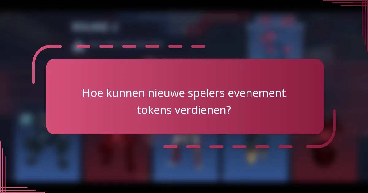 Hoe kunnen nieuwe spelers evenement tokens verdienen?