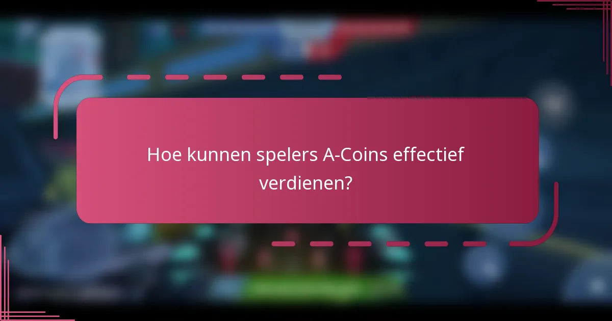 Hoe kunnen spelers A-Coins effectief verdienen?