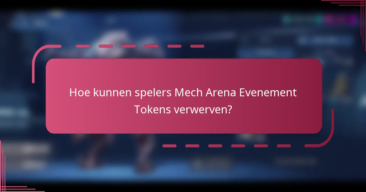 Hoe kunnen spelers Mech Arena Evenement Tokens verwerven?