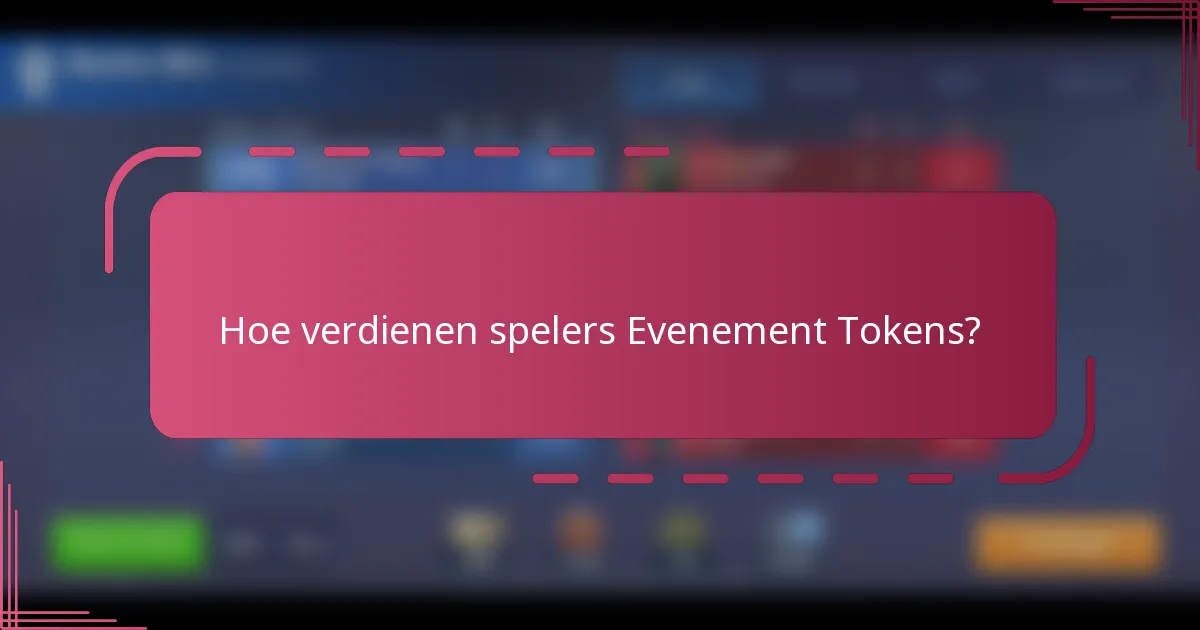 Hoe verdienen spelers Evenement Tokens?