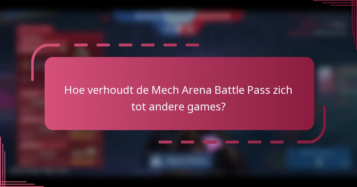 Hoe verhoudt de Mech Arena Battle Pass zich tot andere games?