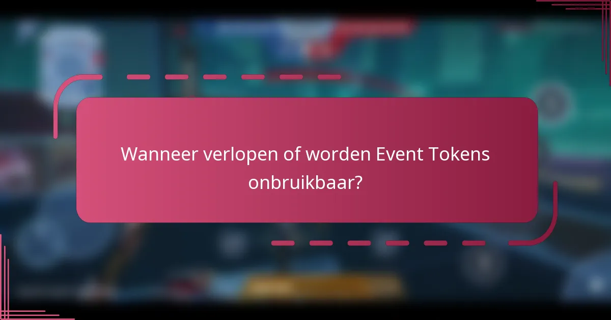 Wanneer verlopen of worden Event Tokens onbruikbaar?