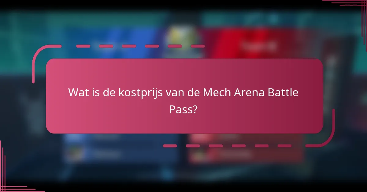 Wat is de kostprijs van de Mech Arena Battle Pass?