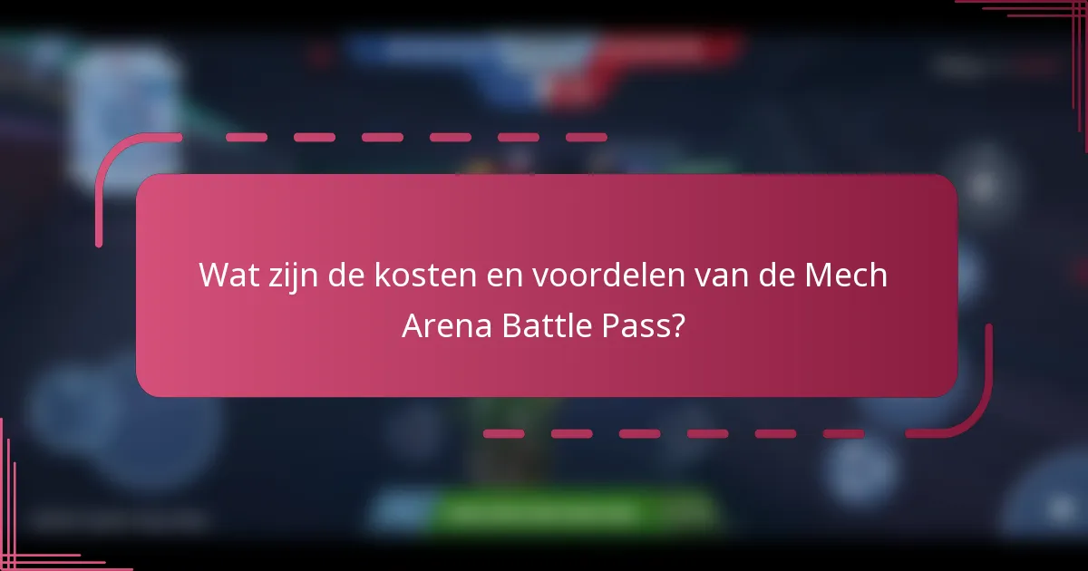 Wat zijn de kosten en voordelen van de Mech Arena Battle Pass?