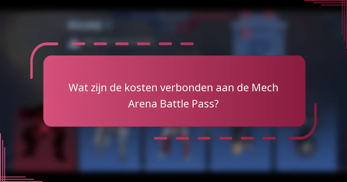 Wat zijn de kosten verbonden aan de Mech Arena Battle Pass?