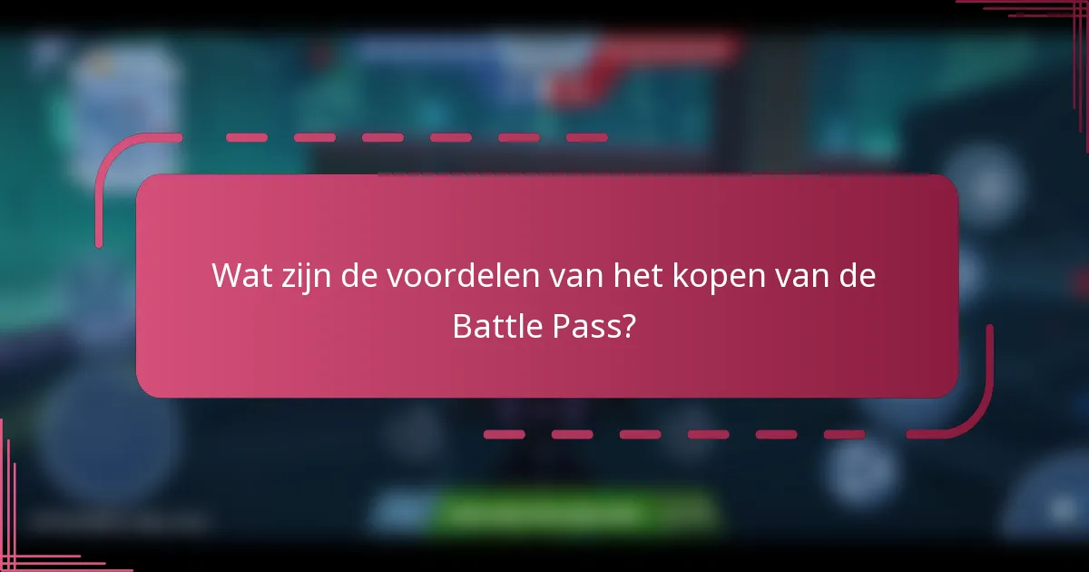 Wat zijn de voordelen van het kopen van de Battle Pass?