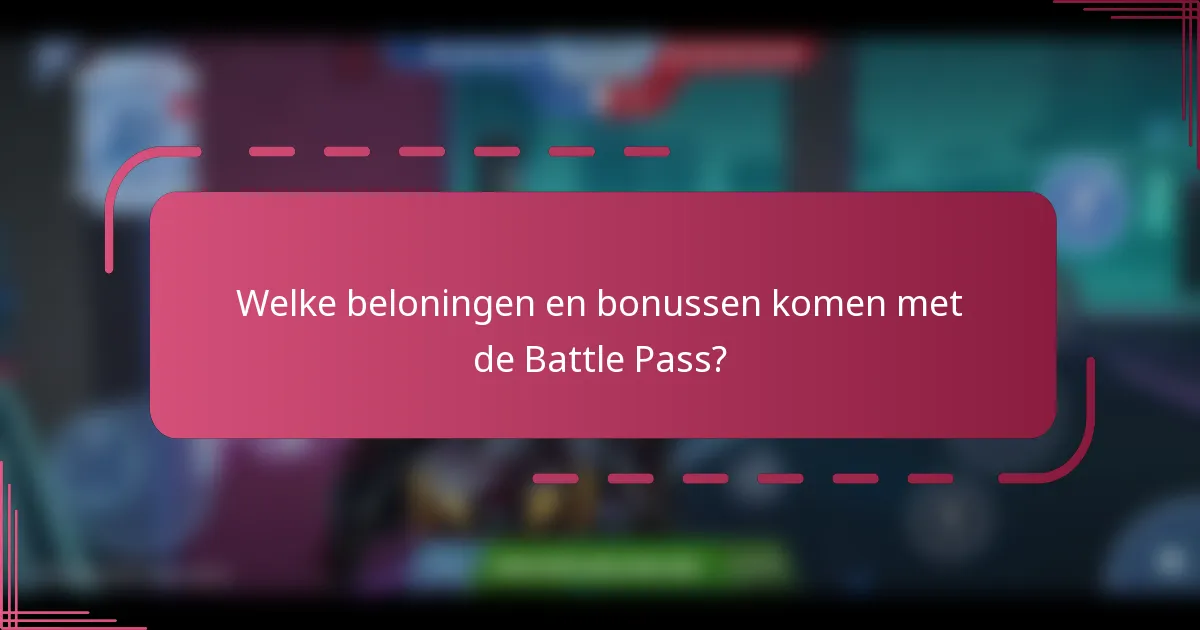 Welke beloningen en bonussen komen met de Battle Pass?