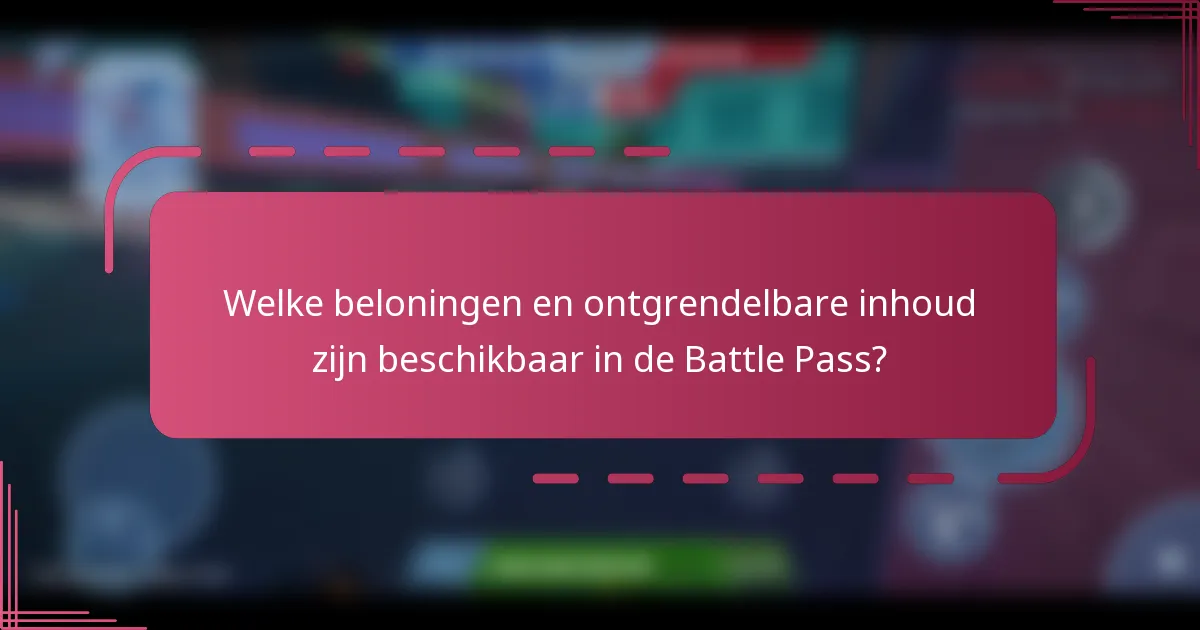 Welke beloningen en ontgrendelbare inhoud zijn beschikbaar in de Battle Pass?