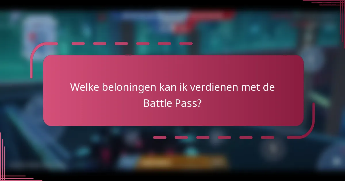 Welke beloningen kan ik verdienen met de Battle Pass?