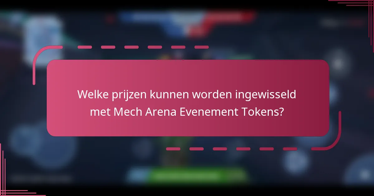 Welke prijzen kunnen worden ingewisseld met Mech Arena Evenement Tokens?