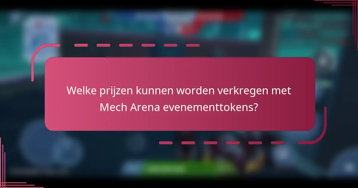 Welke prijzen kunnen worden verkregen met Mech Arena evenementtokens?
